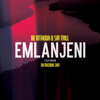 De Mthuda & Sir Trill - Emlanjeni (feat. Da Muziqal Chef) artwork