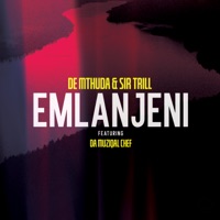 Emlanjeni (feat. Da Muziqal Chef) - Single - De Mthuda & Sir Trill