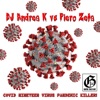 Covid Nineteen Virus Pandemic Killer! (DJ Andrea K vs. Piero Zeta) - Single