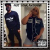 Not Your Average (feat. ODDJOB DA TRUTH) - Single