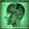 Studying Music: Piano Music to Make You Smarter, Vol. 2 - Einstein Study Music Academy