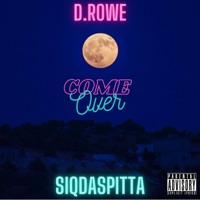 Come Over (feat. Siq Daspitta) - Single - D.Rowe
