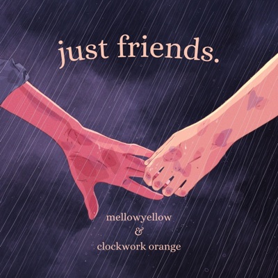 just friends. (feat. Clockwork Orange) - Single