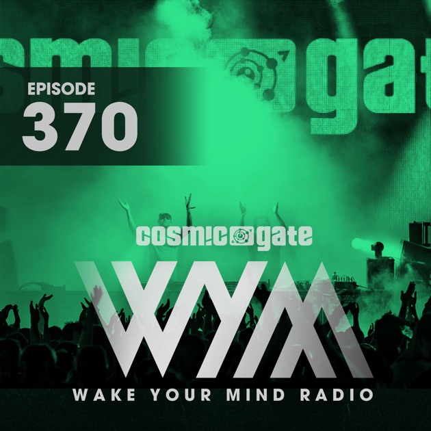 Wake Your Mind Radio 370 - Album by Cosmic Gate - Apple Music