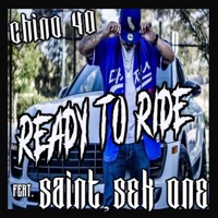 READY TO RIDE (feat. SAINT MUSIC & SEK ONE) - Single - Chino 40