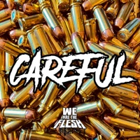 Careful - Single - We Are The Flesh