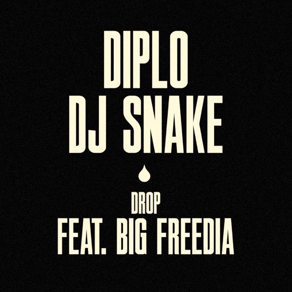 Drop (feat. Big Freedia) - Single - Diplo & DJ Snake