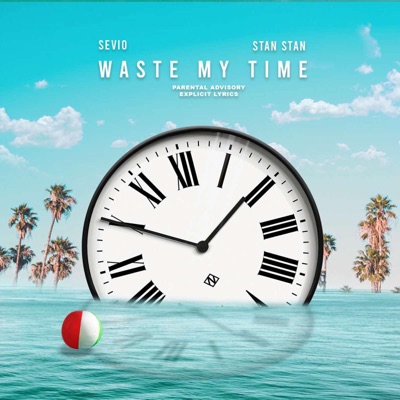 Waste My Time (feat. Stan Stan) - Single