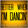 Better When I'm Dancing (From "The Peanuts Movie") [Originally Performed By Meghan Trainor] [Karaoke Version] - Starstruck Backing Tracks