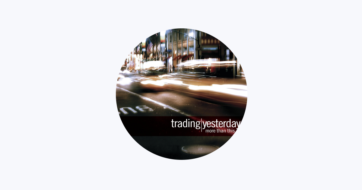 Trading Yesterday - Apple Music