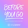 Before You Go (Originally Performed by Lewis Capaldi) [Piano Karaoke Version] - Sing2Piano