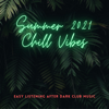 Summer 2021 Chill Vibes - Easy Listening After Dark Club Music - Chill Out Del Mar