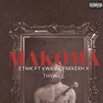 Makoma (feat. Kwame Parkerh & Thywill) - Single