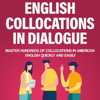 English Collocations in Dialogue: Master Hundreds of Collocations in American English Quickly and Easily: English Vocabulary Builder, Book 1 (Unabridged) - Jackie Bolen