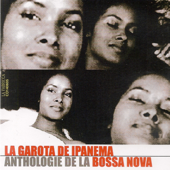 La Garota de Ipanema: Anthologie de la Bossa Nova - Various Artists