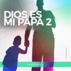 Dios Es Mi Papá 2 - Single