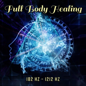 Full Body Healing – 182 Hz – 1212 Hz: Miracle Meditation Tones, Cell Regeneration Therapy, Meditative Detox, DNA Healing