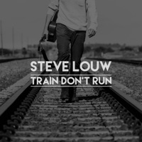 Train Don't Run (Single) - Steve Louw