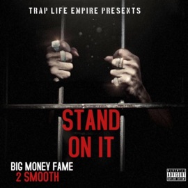 Stand On It (feat. 2 Smooth) Big Money Fame