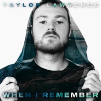 When I Remember - Single - Taylor Lawrence