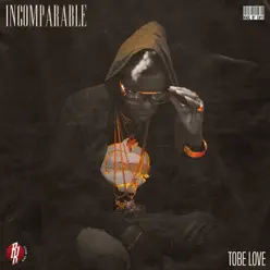 Incomparable - Single - Tobe Love Incomparable - Single - Tobe Love