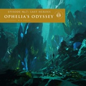 Ophelia's Odyssey, Ep. 7: Last Heroes (DJ Mix) artwork