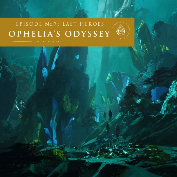 Ophelia's Odyssey, Ep. 7: Last Heroes (DJ Mix)
