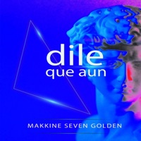 Dile Que Aun - Single - makkine seven golden
