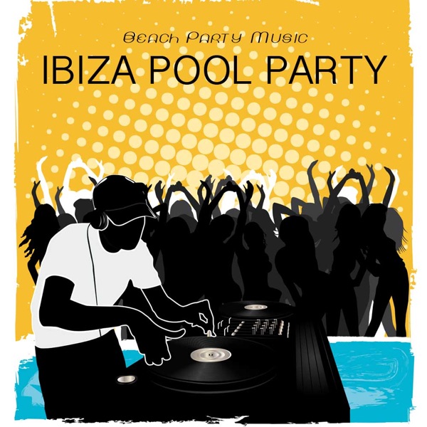 Ibiza Pool Party: Beach Party Music, Erotic Fast Dance Music & Ibiza Foam Party Music