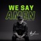 We Say Amen - Michael King lyrics