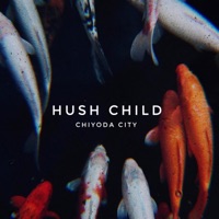 Chiyoda City - Single - Hush Child