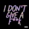 I Don't Give a Fuck - emochoroso & GXBEZ lyrics