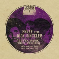 Gotta Work (Trev Remixes) [feat. Nick Sinckler] - Single - Envee