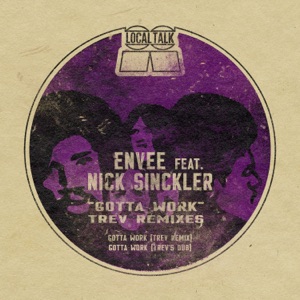 Gotta Work (Trev Remixes) [feat. Nick Sinckler] - Single