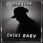 Chiki Baby (feat. Than Than) - Single