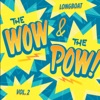 The Wow and the Pow! Vol. 2