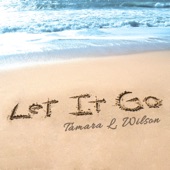 Tamara L. Wilson - Let It Go