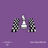 Don't Play With' Me - Single