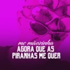 Agora Que As Piranhas Me Quer - Single