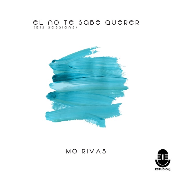 El No Te Sabe Querer (E13 Sessions) [En Vivo]