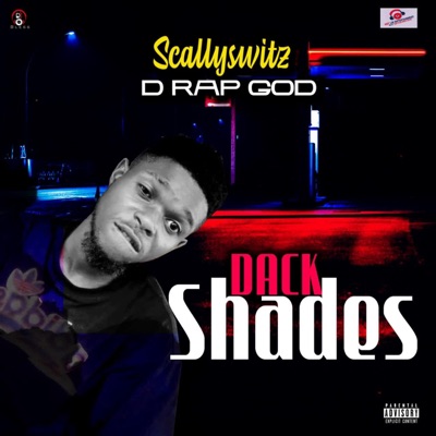 Dack Shades By Scallyswitz Liberia Music - Single