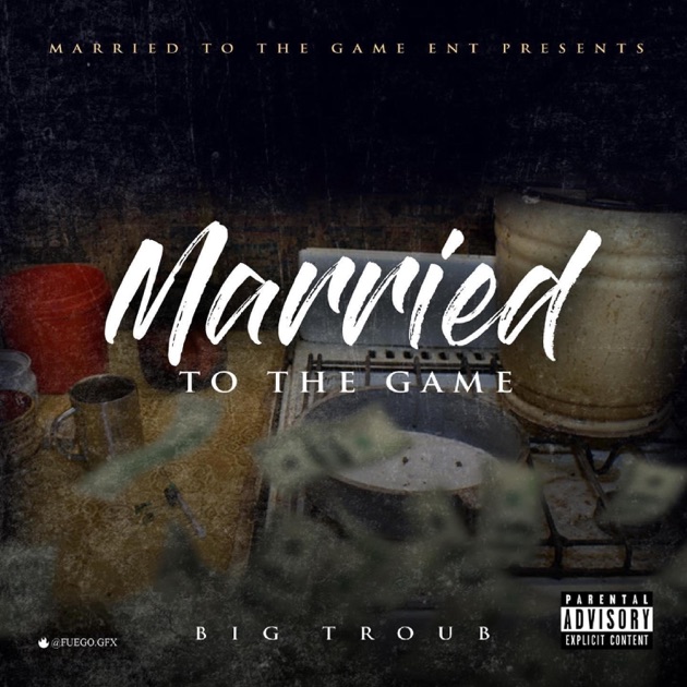 Married To The Game - Album by Big Troub - Apple Music