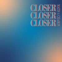 Closer (feat. Matis) - Single - Charon