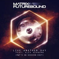 Live Another Day (feat. Alex Hepburn) [M&F's in Session Edit] - Single - Matrix & Futurebound