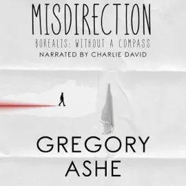 Misdirection: Borealis: Without a Compass, Book 2 (Unabridged)