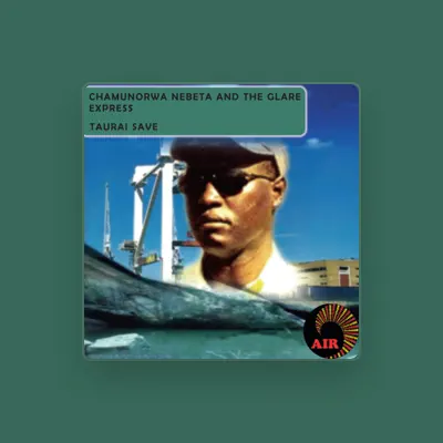 Listen to Chamunorwa Nebeta & The Glare Express, watch music videos, read bio, see tour dates & more!