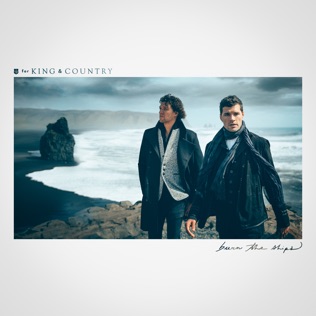 for KING & COUNTRY Burn The Ships