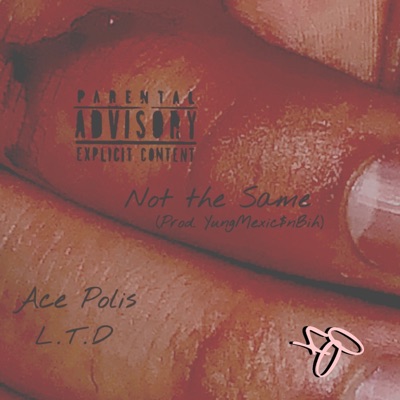 Not the Same (feat. Ace Polis & Yungmexic$nBih) - Single