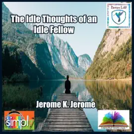 The Idle Thoughts of an Idle Fellow (Unabridged)