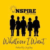 Whatever I Want (feat. Chrispy) - Single - INSPIRE